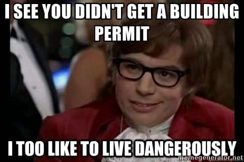 Construction meme of someone not getting a building permit.