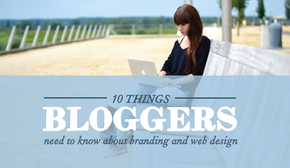 10 Things bloggers need to know about branding and web design