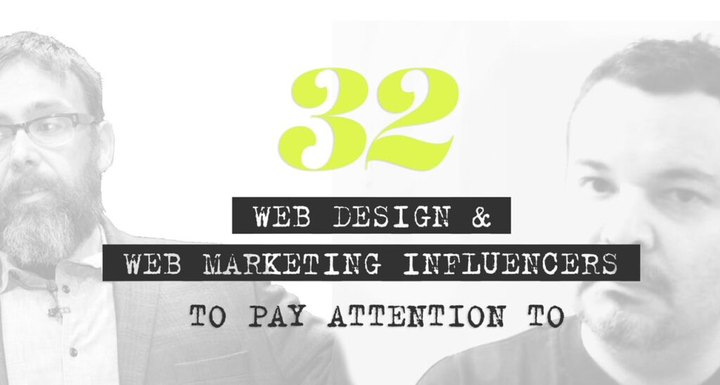Web Designers, Web Marketers to pay attention to - Web Marketing influencers list