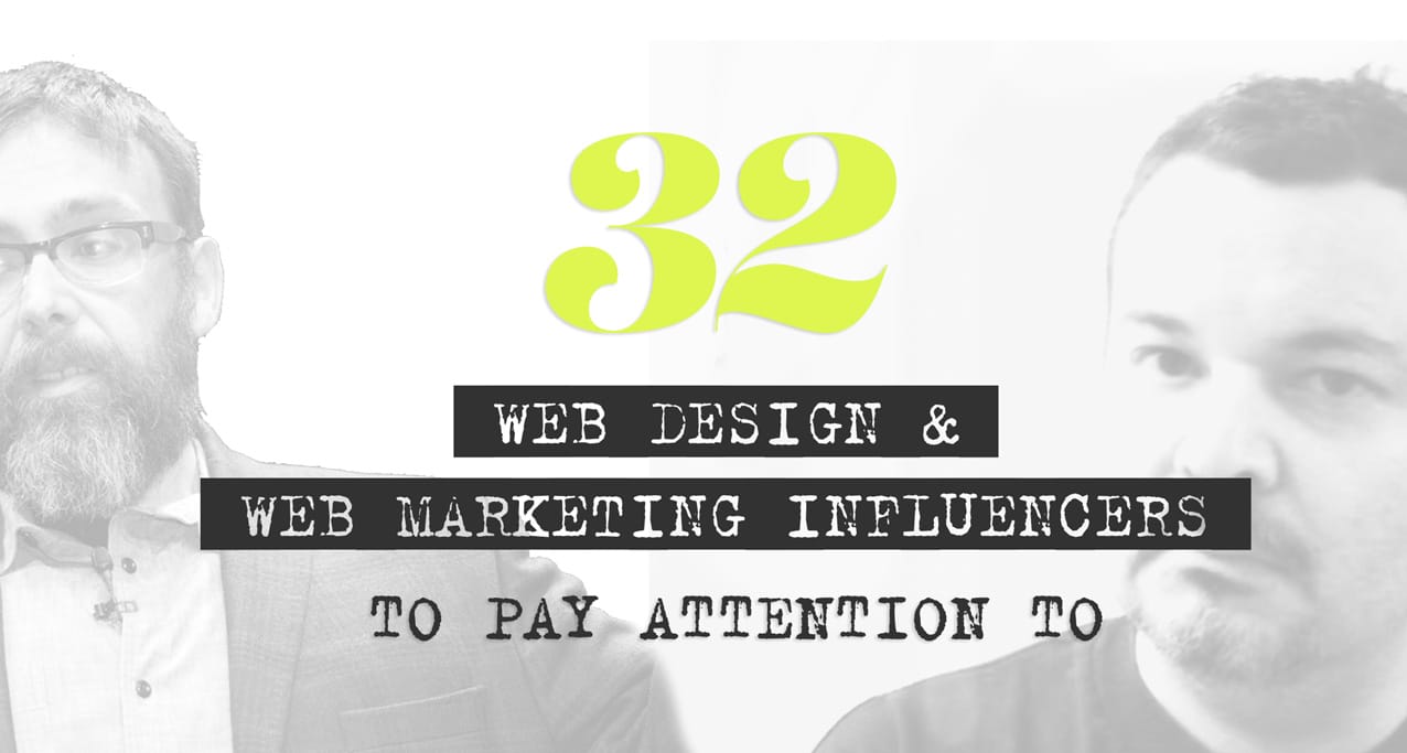 Web Designers, Web Marketers to pay attention to - Web Marketing influencers list 