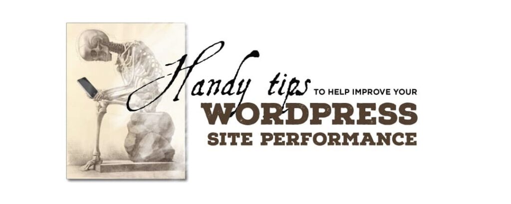 Handy Tips to Help Improve WordPress Site Performance