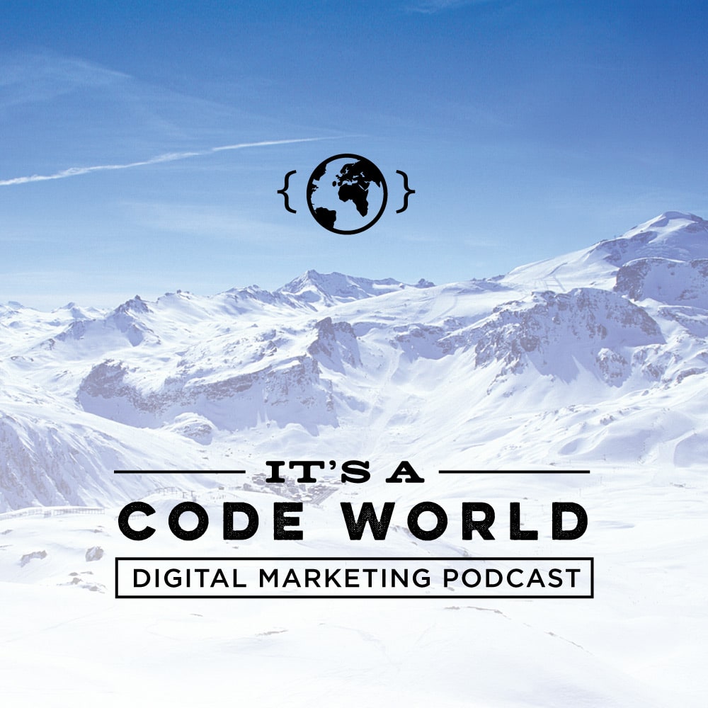 It's a Code World - Episode One - Digital Marketing Podcast