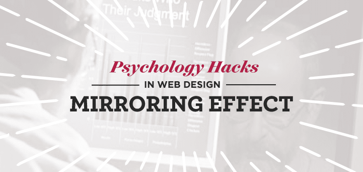 Psychology Hacks in Web Design - Mirroring Effect