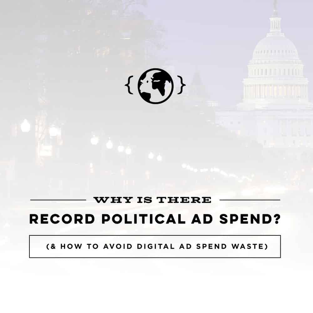 Record Political Ad Spend for an election + how to avoid waste