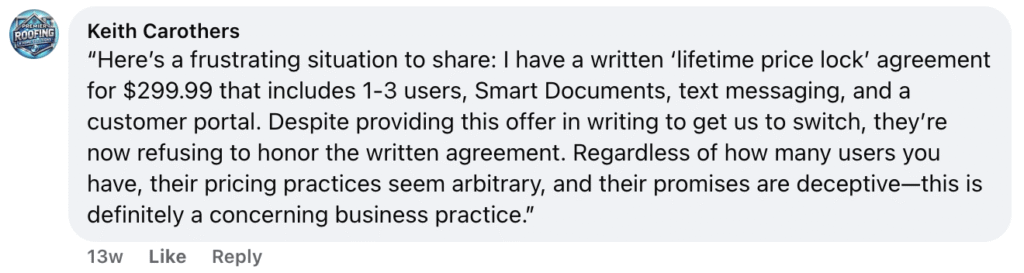 Keith Carothers expresses frustration with AccuLynx’s pricing practices, specifically citing the company’s failure to honor a $299.99 ‘lifetime price lock.’ He describes this as deceptive and arbitrary from a roofer’s perspective.