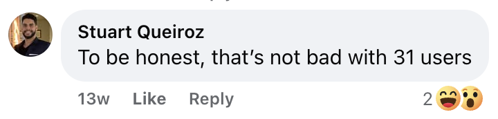 On Facebook, roofer Stuart Queiroz commented, “To be honest, that’s not bad with 31 users,” regarding AccuLynx pricing. The comment—posted 13 weeks ago and endorsed with two emoji reactions—reflects positive industry sentiment about AccuLynx's value for roofing businesses.