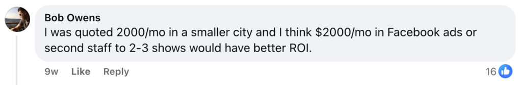 On Hook Agency's website, Bob Owens commented: "In a smaller city, I received a marketing service quote of $2,000 per month. Investing this amount in Facebook ads or hiring an additional staff member for 2-3 events may provide a greater ROI." This comment received 16 likes.
