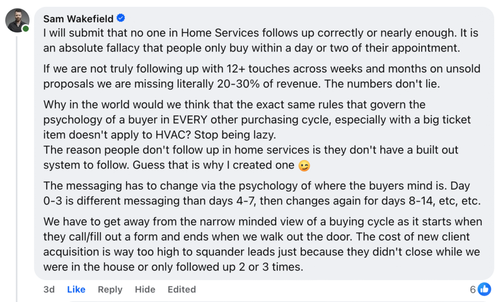 On LinkedIn, Sam Wakefield highlights a key issue in the home services industry: many HVAC companies miss revenue opportunities by failing to follow up with buyers. He stresses the critical need for prompt, psychology-driven follow-up strategies to improve conversion rates and grow your business.