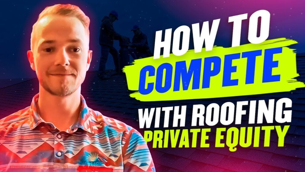 A man in a colorful shirt stands before a graphic with roofers and bold text: "How to Compete with Private Equity in Roofing.