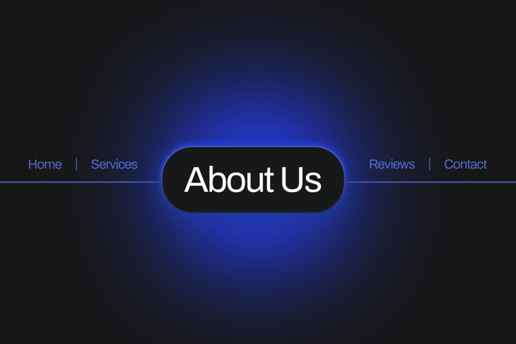 Hook Agency’s dark website menu features a prominent, glowing blue “About Us” button at the center, flanked by Home, Services, Reviews, and Contact links in a horizontal layout for clarity and ease of navigation. Positioning “About Us” centrally drives user engagement and enhances SEO by encouraging visitors to learn more about your brand.